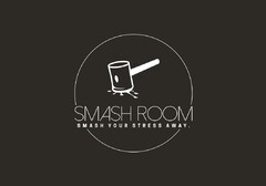 SMASH ROOM SMASH YOUR STRESS AWAY.