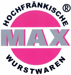 MAX HOCHFRÄNKISCHE WURSTWAREN