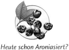 Heute schon Aroniasiert?