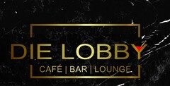 DIE LOBBY CAFÉ | BAR | LOUGE