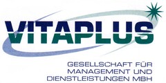 VITAPLUS GESELLSCHAFT FÜR MANAGEMENT UND DIENSTLEISTUNGEN MBH