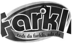 Farkli tadi da farkli, adi da