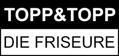 TOPP&TOPP DIE FRISEURE