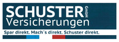 SCHUSTER GmbH Versicherungen Spar direkt. Mach's direkt. Schuster direkt.