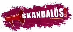 SKANDALÖS!