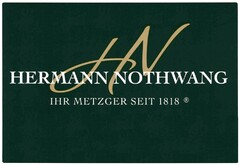 HERMANN NOTHWANG IHR METZGER SEIT 1818