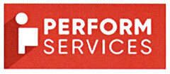 PERFORM SERVICES