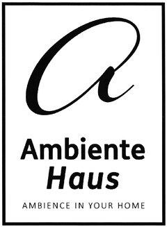 Ambiente Haus AMBIENCE IN YOUR HOME