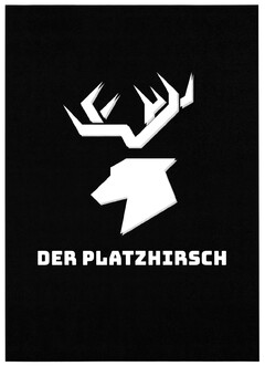 DER PLATZHIRSCH