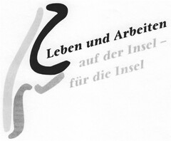 Leben und Arbeiten auf der Insel - für die Insel