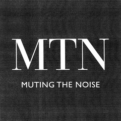 MTN MUTING THE NOISE