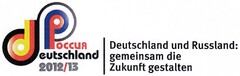 POCCUA deutschland 2012/13 Deutschland und Russland: gemeinsam die Zukunft gestalten