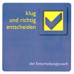 klug und richtig entscheiden der Entscheidungscoach