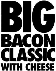 BIG BACON CLASSIC WITH CHEESE