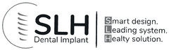 SLH Dental Implant Smart design. Leading system. Healty solution.