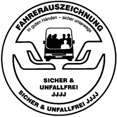 FAHRERAUSZEICHNUNG In guten Händen - sicher unterwegs SICHER & UNFALLFREI JJJJ