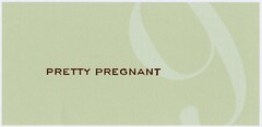 PRETTY PREGNANT