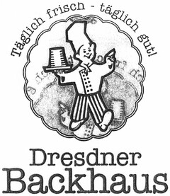 Täglich frisch - täglich gut! Dresdner Backhaus