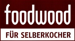foodwood FÜR SELBERKOCHER