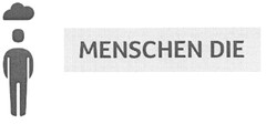 MENSCHEN DIE