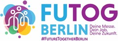 FUTOG BERLIN Deine Messe. Dein Job. Deine Zukunft. #FUTURETOGETHERBERLIN