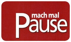 mach mal Pause