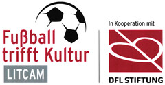 Fußball trifft Kultur LITCAM In Kooperation mit DFL STIFTUNG