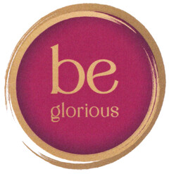 be glorious