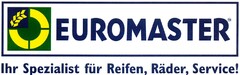 EUROMASTER Ihr Spezialist für Reifen, Räder, Service!