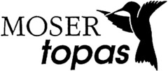 MOSER topas