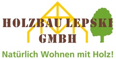 HOLZBAU LEPSKI GMBH Natürlich Wohnen mit Holz!