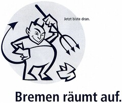 Jetzt biste dran. Bremen räumt auf.