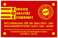 SERVICE QUALITÄT SICHERHEIT BESCHEINIGUNG FÜR EIN QUALITÄTS- UND MANAGEMENTSYSTEM NACH SQS-NORM FACHVERBAND FÜR QUALITÄTSMANAGEMENT IN HOTELS RICHTLINIE 86 / 666 EWG
