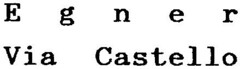 Egner Via Castello