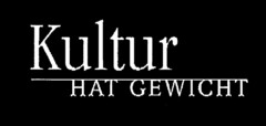 Kultur HAT GEWICHT