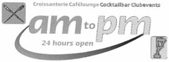 am to pm 24 hours open