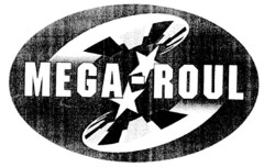 MEGA ROUL