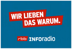 WIR LIEBEN DAS WARUM. rbb INFOradio