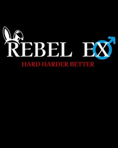 REBEL EX HARD HARDER BETTER