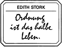 EDITH STORK  Ordnung ist das halbe Leben.