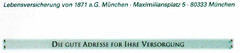 Lebensversicherung von 1871 a.G. München DIE GUTE ADRESSE FÜR IHRE VERSORGUNG