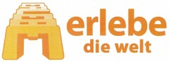 Erlebe, erlebe die welt