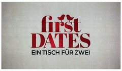 first DATES EIN TISCH FÜR ZWEI