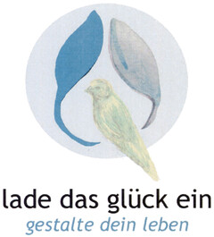 lade das glück ein gestalte dein leben