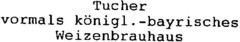 Tucher vormals königl.-bayrisches Weizenbrauhaus