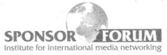 SPONSOR FORUM Institut for international media networking