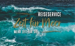 REISESERVICE Zeit für Meer MEHR ZEIT FÜR SIE