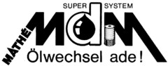 Super System MATHE MdM Ölwechsel ade!