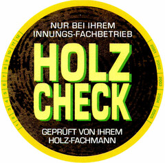 HOLZCHECK NUR BEI IHREM INNUNGS-FACHBETRIEB GEPRÜFT VON IHREM HOLZ-FACHMANN