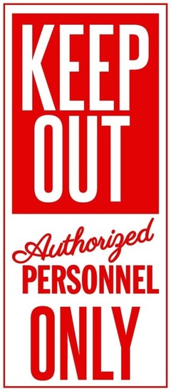 KEEP OUT Authorized PERSONNEL ONLY